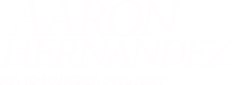 Aaron Hernandez: An ID Murder Mystery