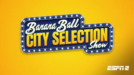 Banana Ball 2027 City Selection Show