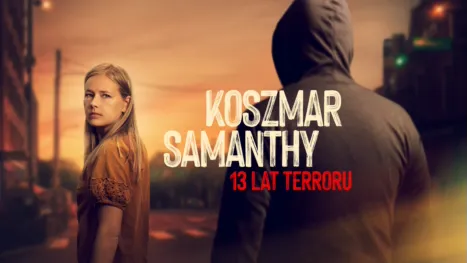 thumbnail - Koszmar Samanthy: 13 lat terroru