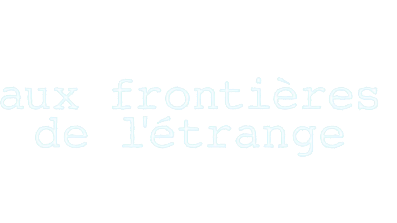 Aux frontières de l'étrange