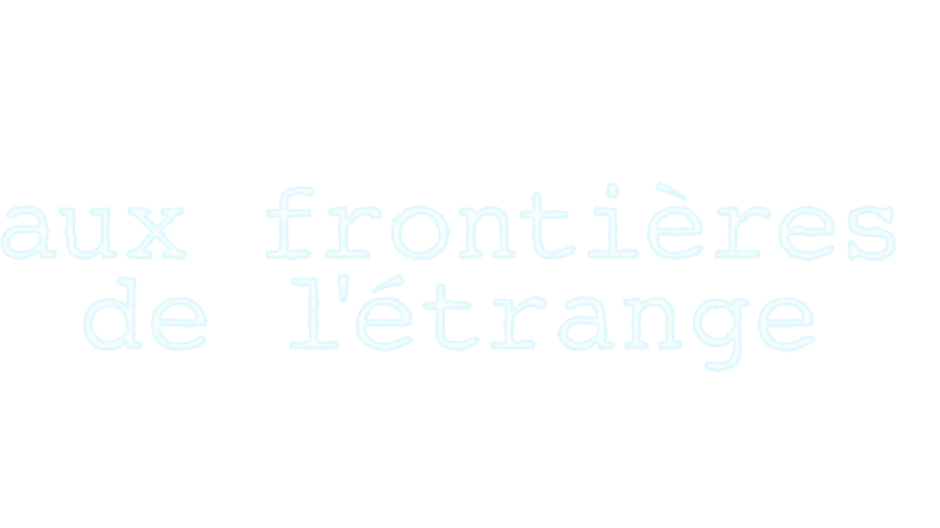 Aux frontières de l'étrange