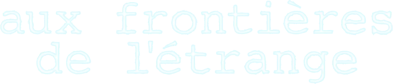 Aux frontières de l'étrange