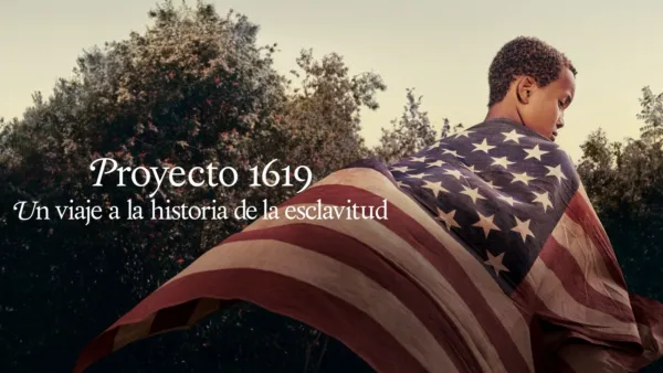 thumbnail - Proyecto 1619: Un viaje a la historia de la esclavitud