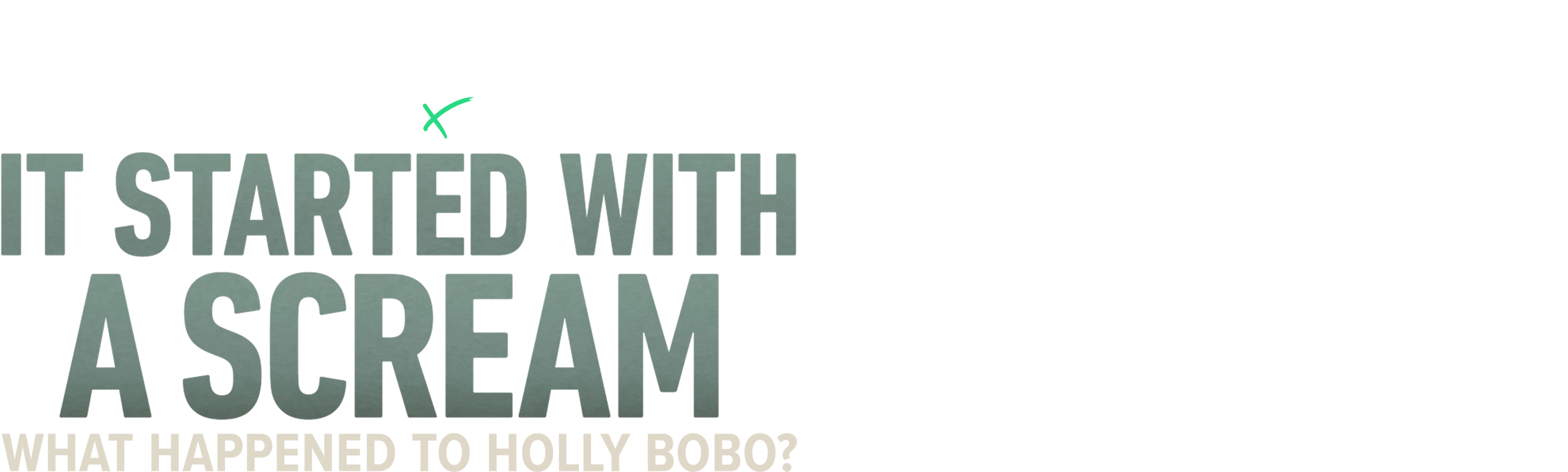 IMPACT x Nightline: It Started With a Scream: What Happened to Holly Bobo? 