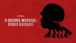 thumbnail - II Guerra Mundial: Héroes olvidados