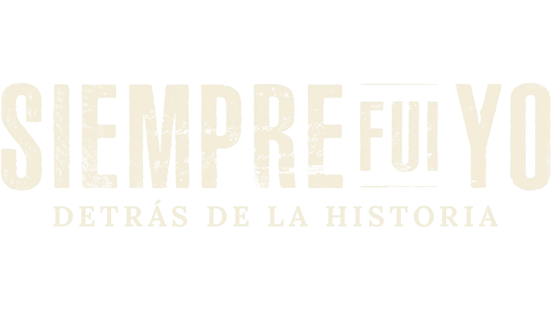 Siempre fui yo: detrás de la historia