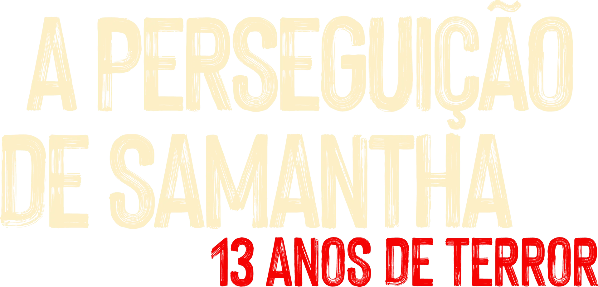 A Perseguição de Samantha: 13 Anos de Terror