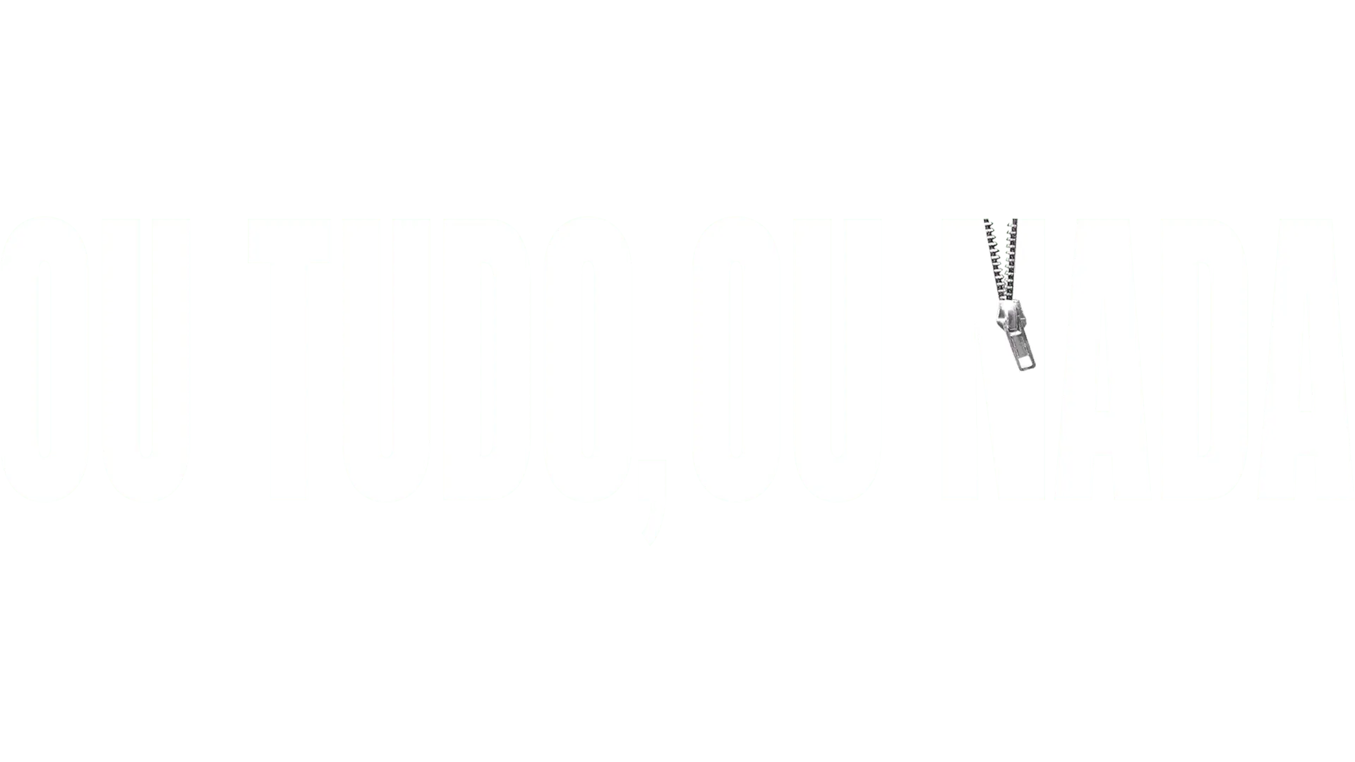 Ou Tudo, Ou Nada