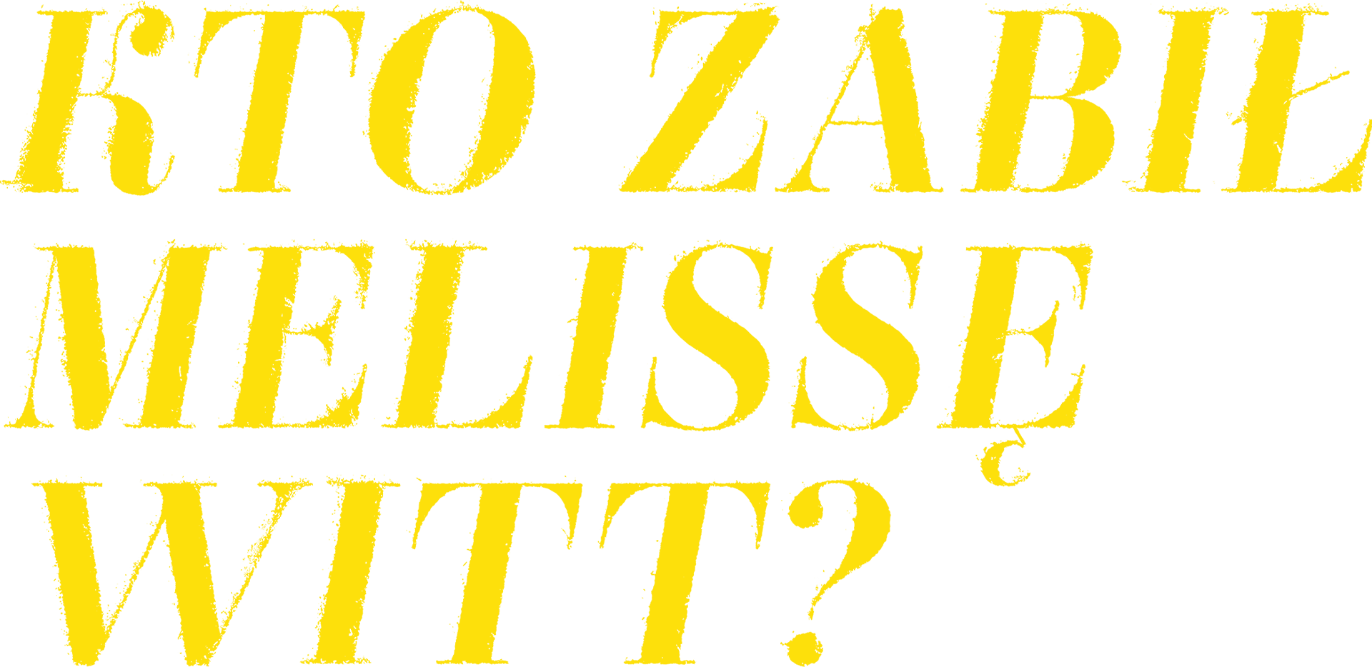 Kto zabił Melissę Witt?