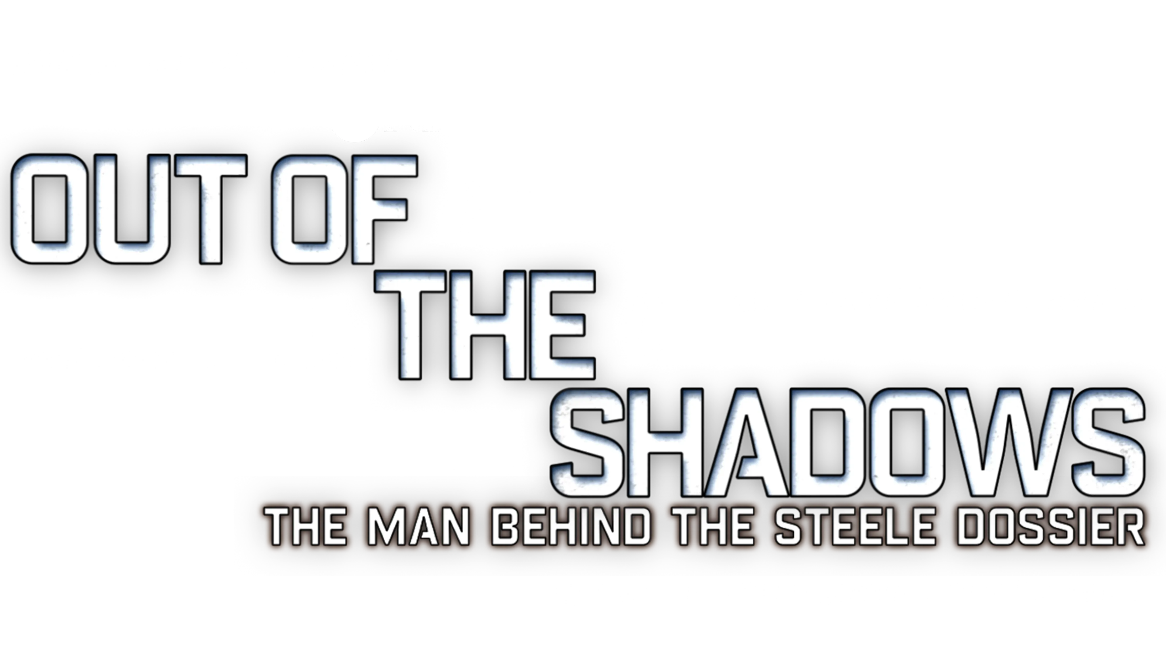 Out of the Shadows: The Man Behind the Steele Dossier