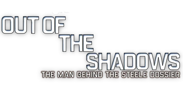 Out of the Shadows: The Man Behind the Steele Dossier
