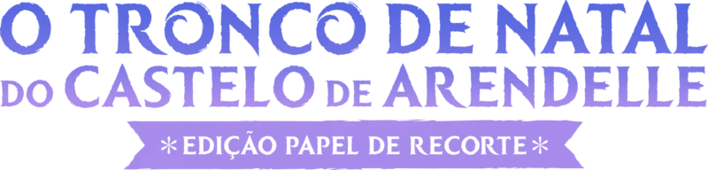 O Tronco de Natal do Castelo de Arendelle: Edição Papel de Recorte