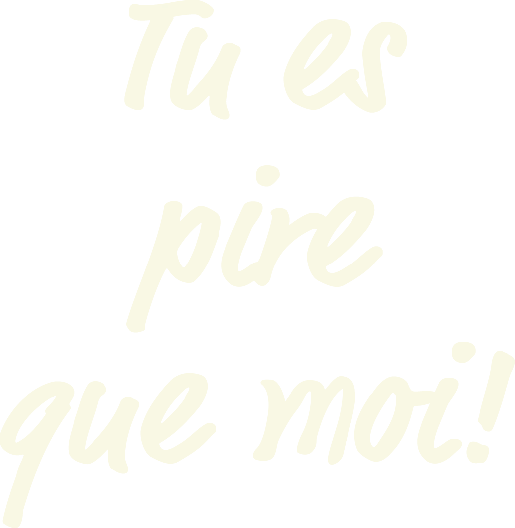 Tu es pire que moi!