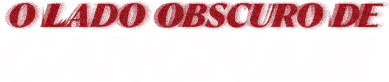 O Lado Obscuro de Gangnam