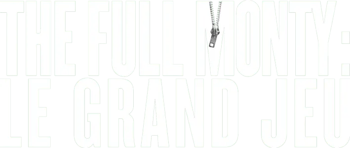 The Full Monty - Le Grand Jeu