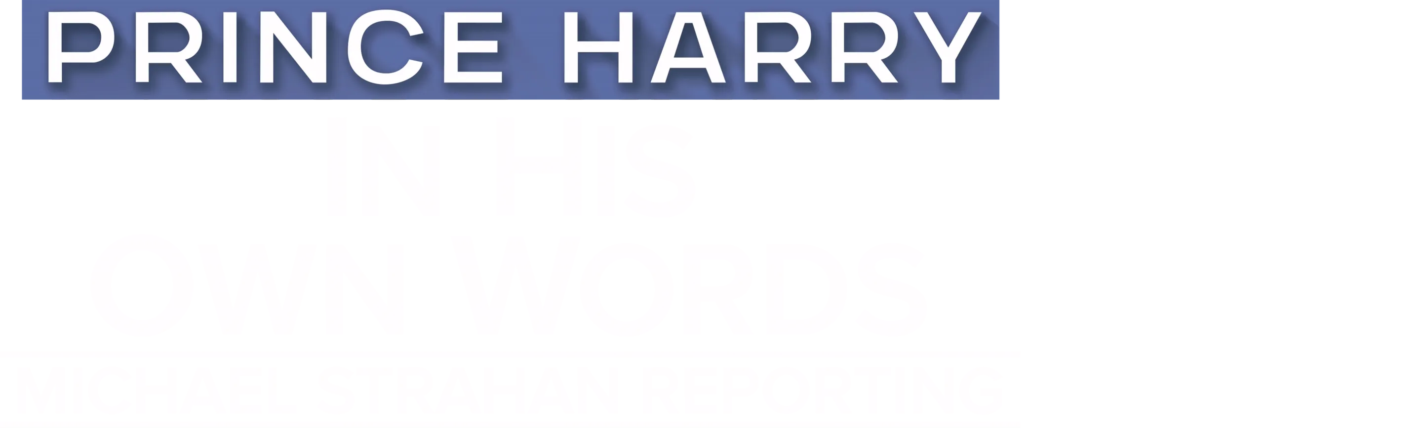 ⁦Prince Harry: In His Own Words | Michael Strahan Reporting⁩