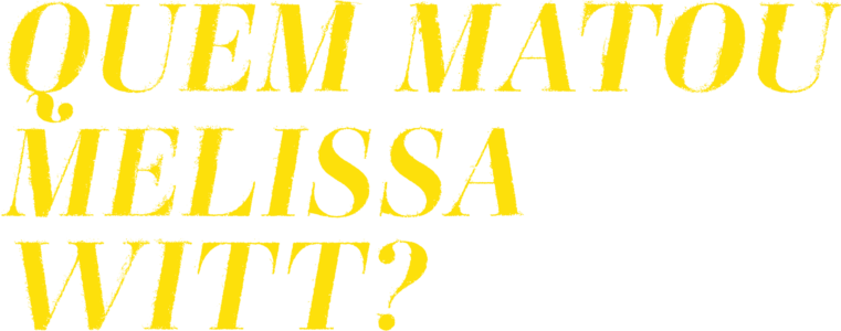 Quem Matou Melissa Witt?