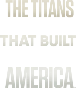 The Titans That Built America