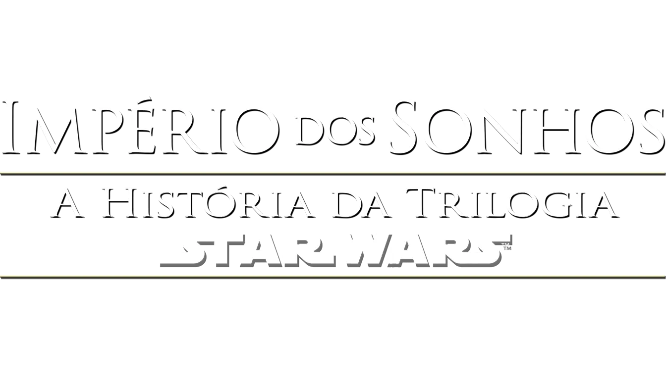 Império dos Sonhos: A História da Trilogia Star Wars