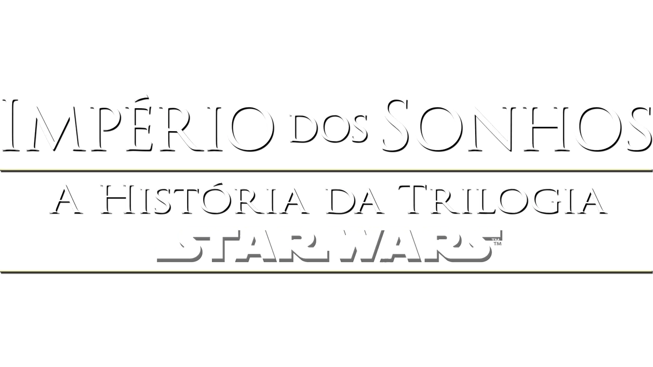 Império dos Sonhos: A História da Trilogia Star Wars