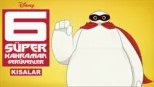 thumbnail - 6 Süper Kahraman Serüvenler (Kısalar)
