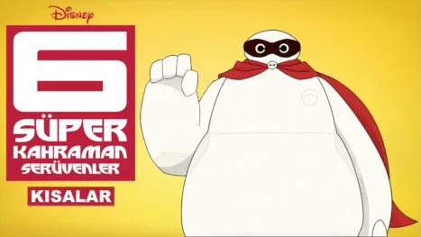 thumbnail - 6 Süper Kahraman Serüvenler (Kısalar)