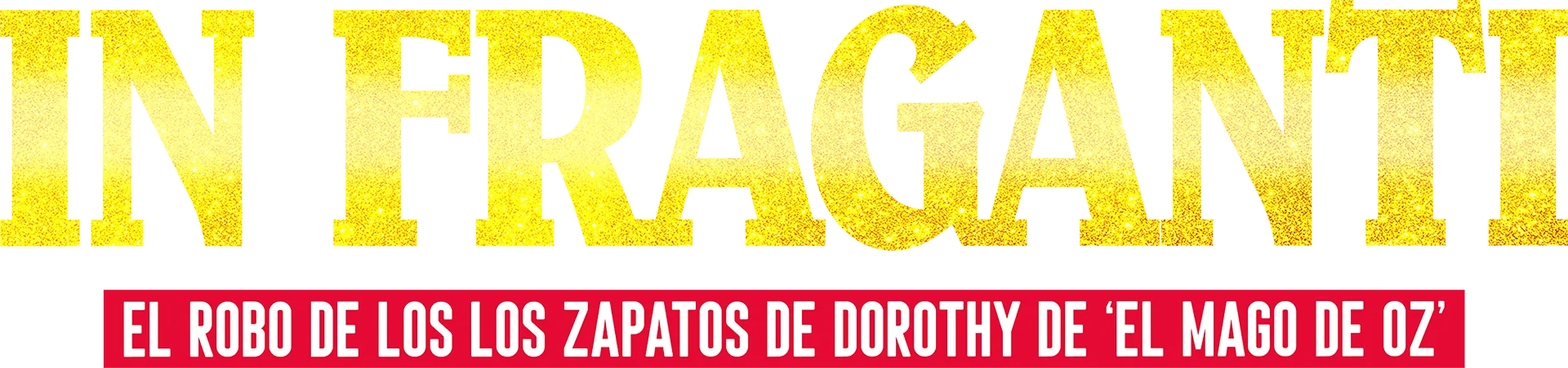 In fraganti: El robo de los los zapatos de Dorothy de ‘El mago de Oz’