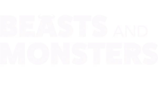 Beasts and Monsters
