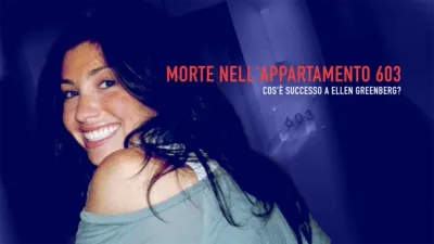 thumbnail - Morte nell'appartemento 603: cos'è successo a Ellen Greenberg?