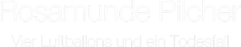 Rosamunde Pilcher - Vier Luftballons und ein Todesfall