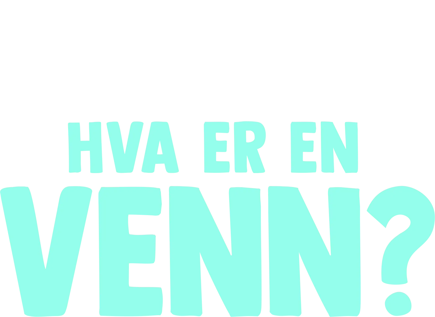 Gaffen har et spørsmål: Hva er en venn?