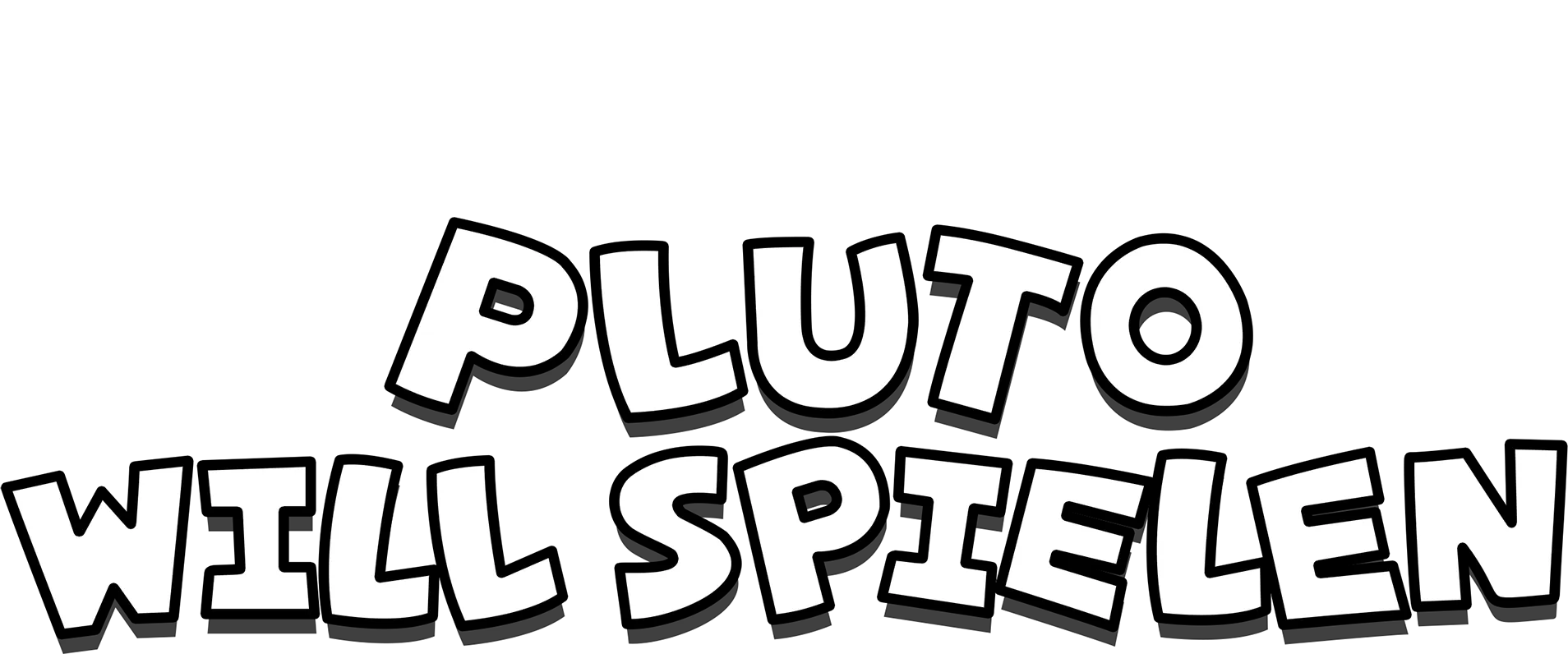Pluto will spielen