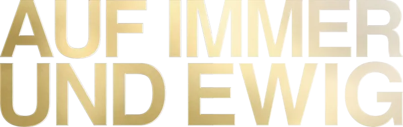 Auf immer und ewig