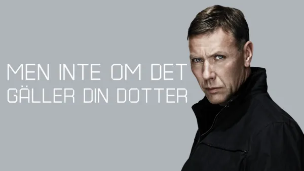 thumbnail - Men inte om det gäller din dotter
