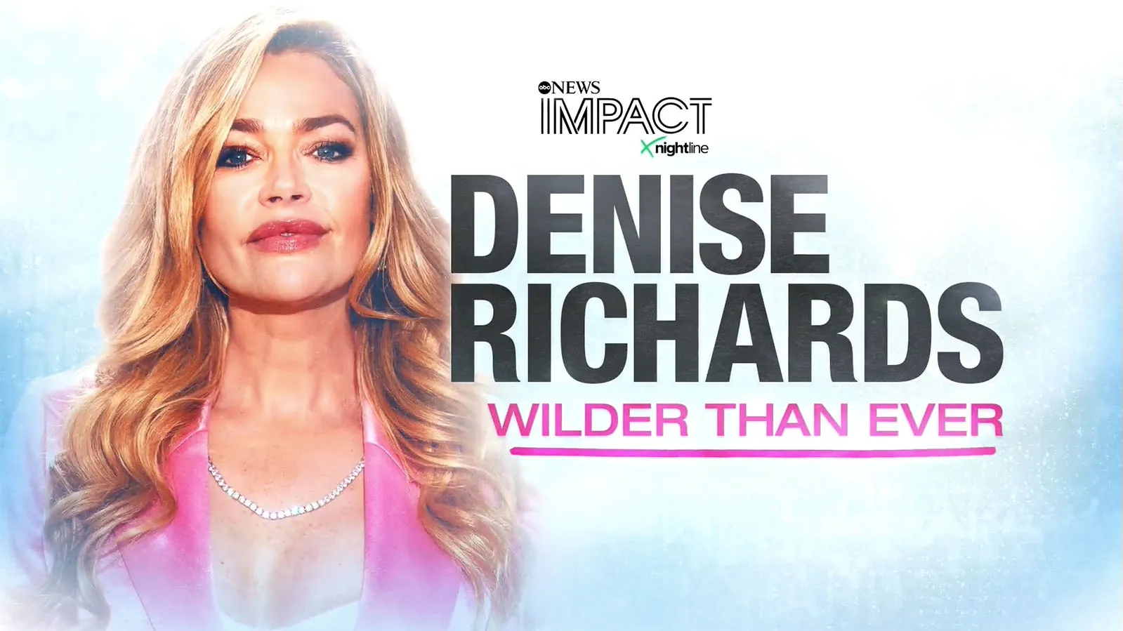 thumbnail - IMPACT x Nightline: Denise Richards: Wilder Than Ever