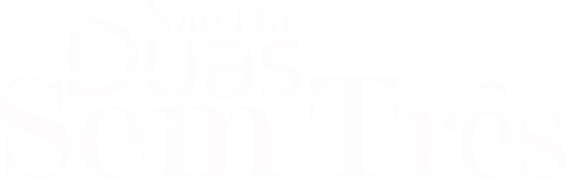 Não Há Duas Sem Três