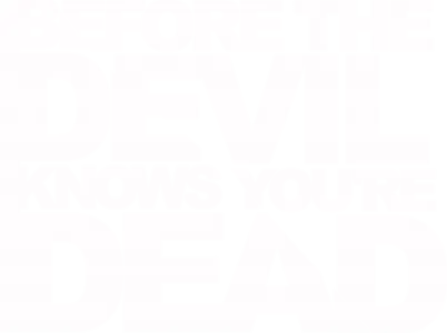 Before the Devil Knows You're Dead