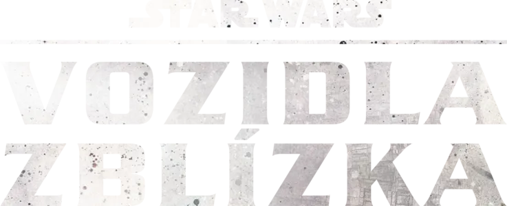 Star Wars vozidla zblízka