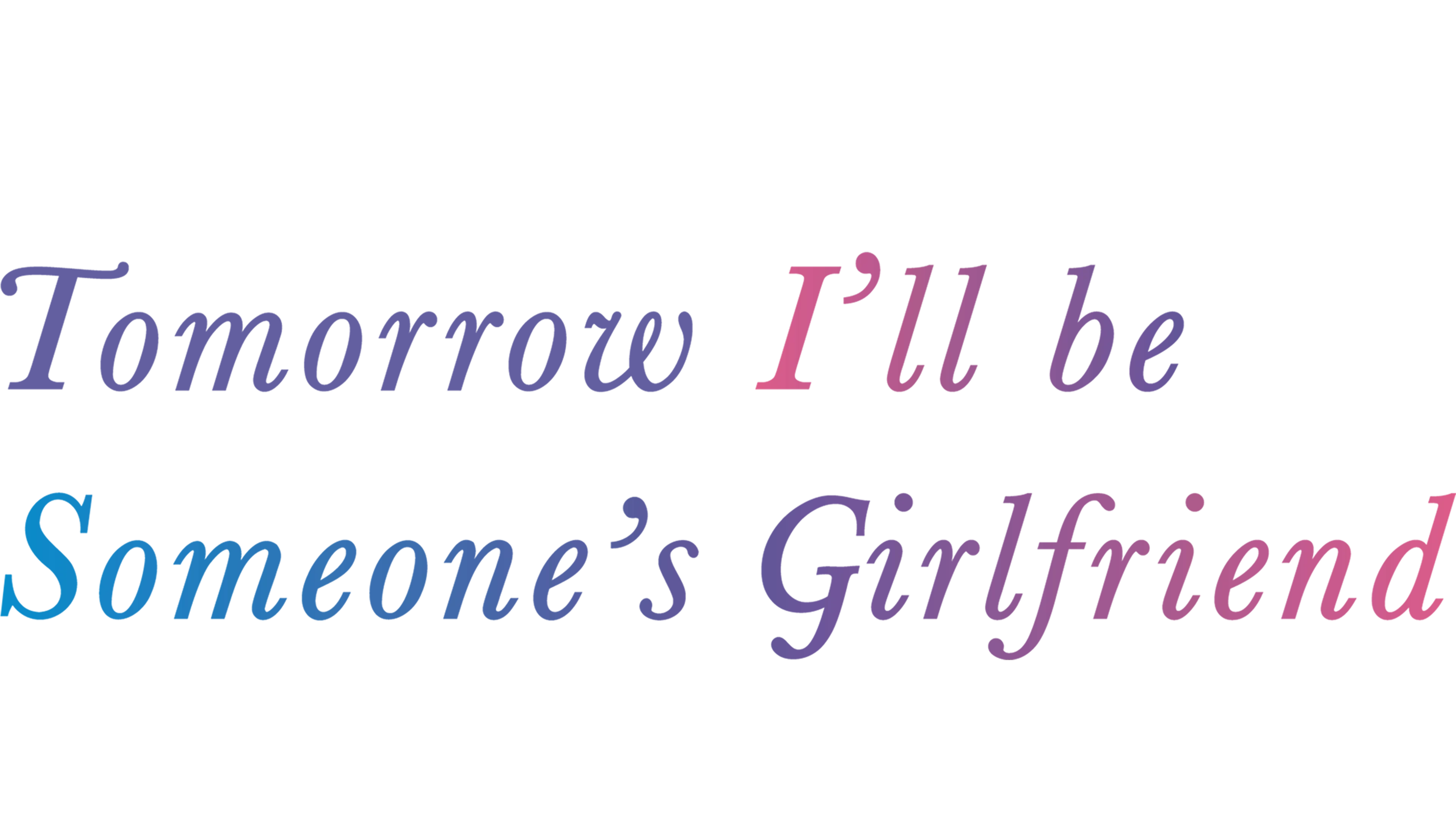 Tomorrow, I'll be Someone's Girlfriend