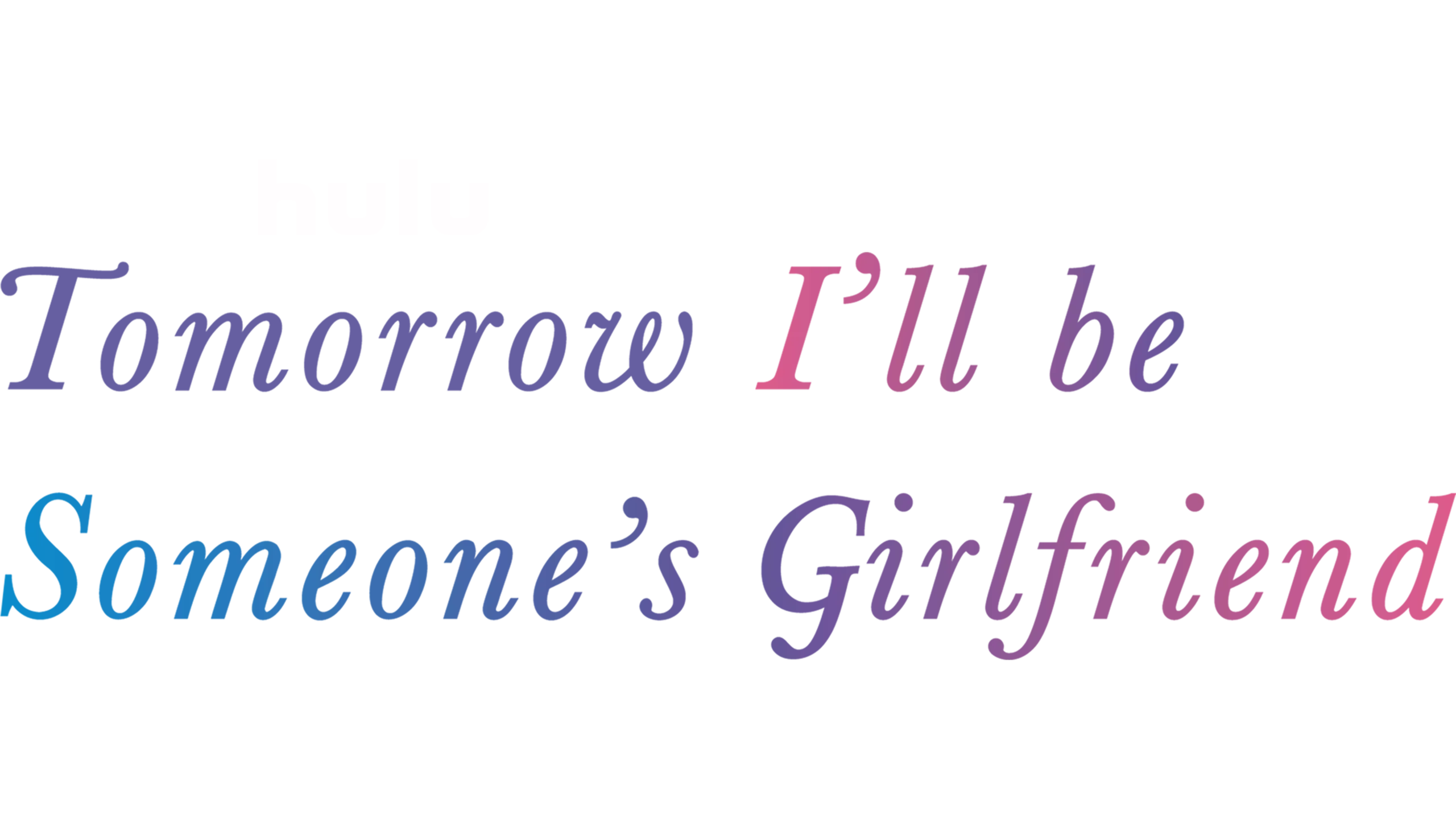 Tomorrow, I'll be Someone's Girlfriend