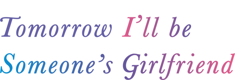Tomorrow, I'll be Someone's Girlfriend