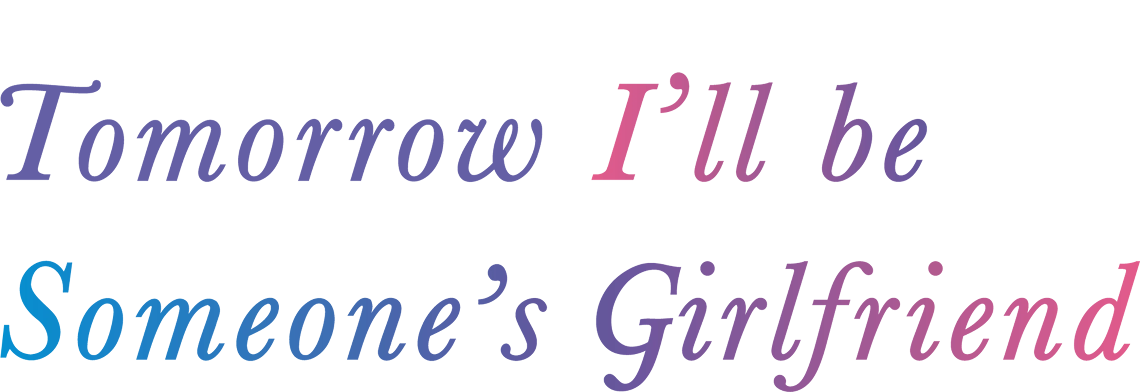 Tomorrow, I'll be Someone's Girlfriend