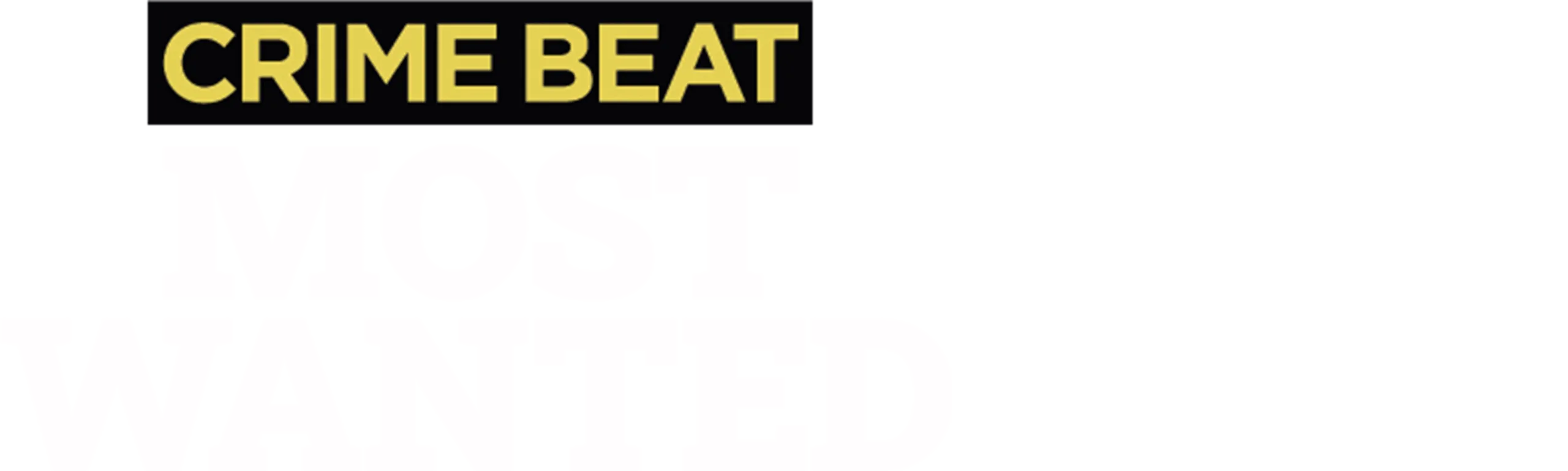 Crime Beat: Most Wanted