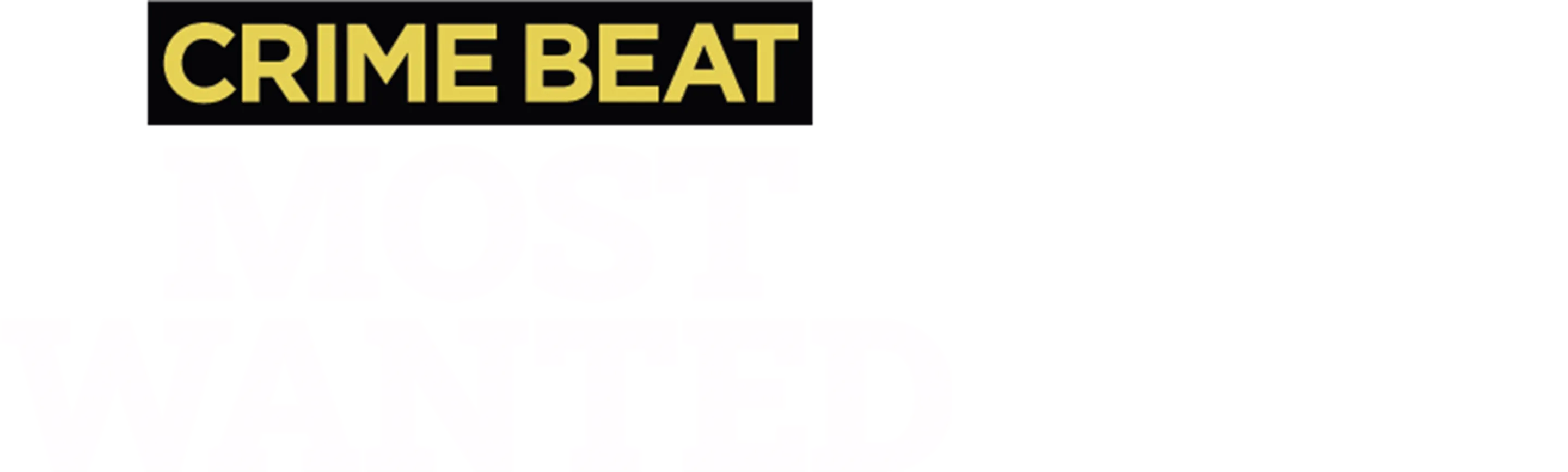 Crime Beat: Most Wanted