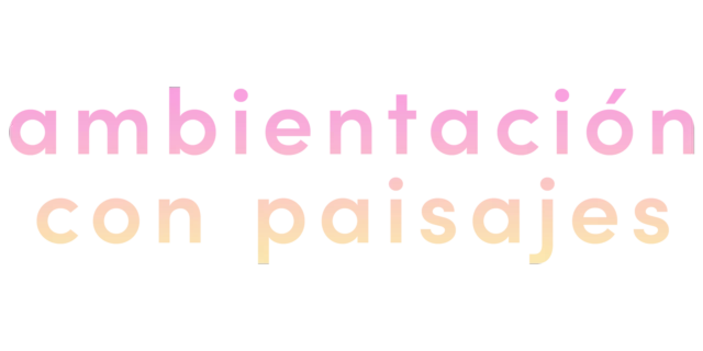Ambientación <br>con paisajes