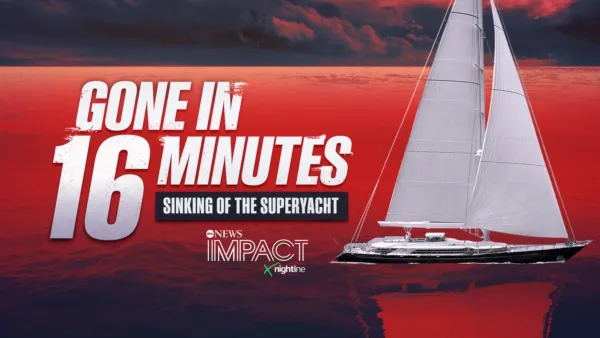 thumbnail - IMPACT x Nightline: Gone in 16 Minutes: Sinking of the Superyacht