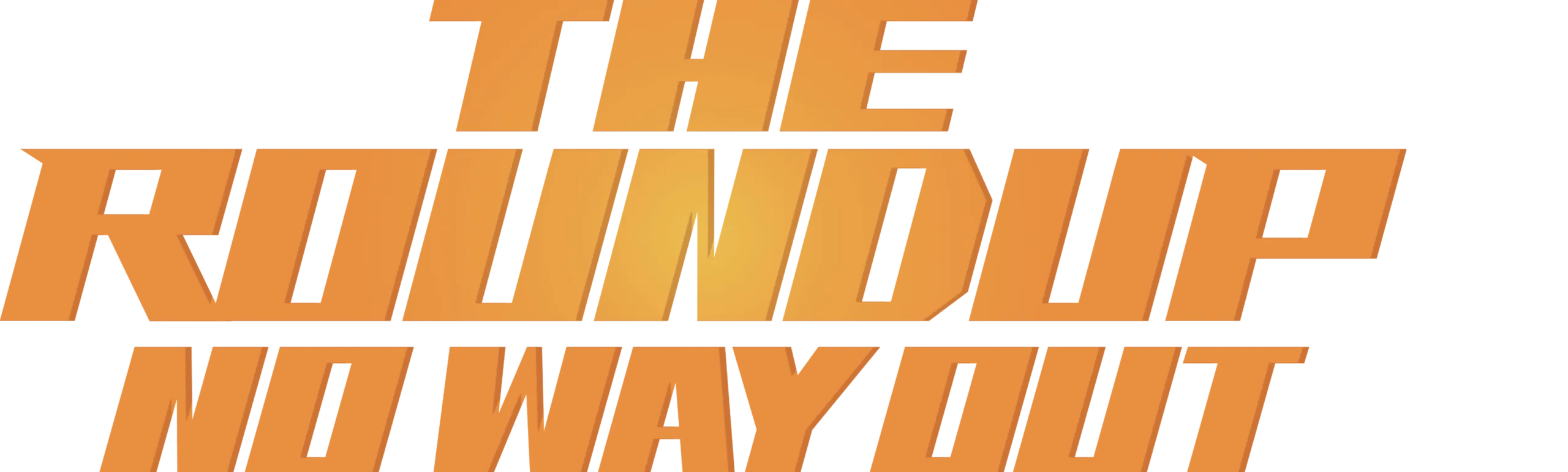 The Roundup: No Way Out