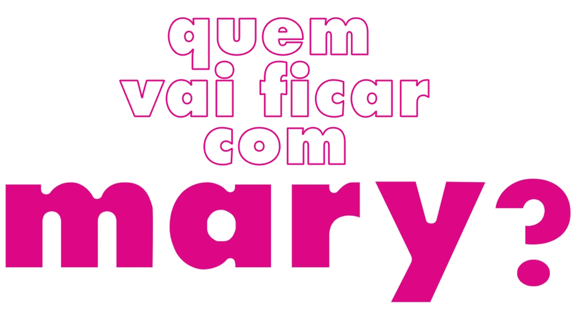 Quem Vai Ficar Com Mary ?