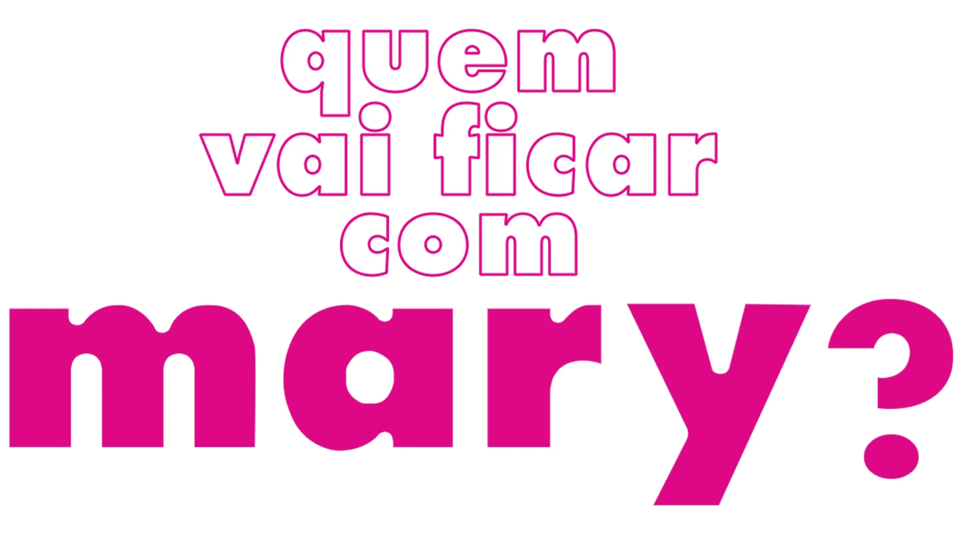 Quem Vai Ficar Com Mary ?