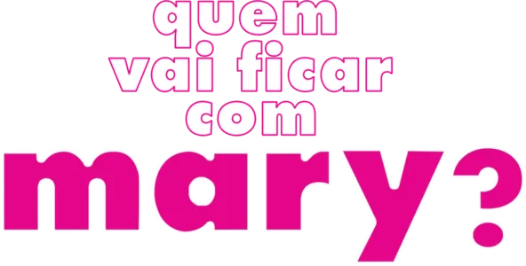 Quem Vai Ficar Com Mary ?